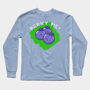 Berry me! Long Sleeve T-Shirt